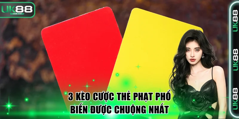 3 kèo cược thẻ phạt phổ biến được chuộng nhất