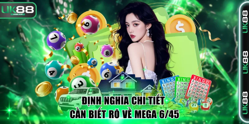 Định nghĩa chi tiết cần biết rõ về game Mega 6/45